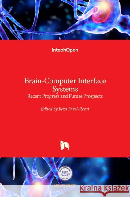 Brain-Computer Interface Systems: Recent Progress and Future Prospects Reza Fazel-Rezai 9789535111344