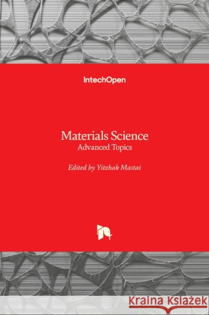 Materials Science: Advanced Topics Yitzhak Mastai 9789535111405