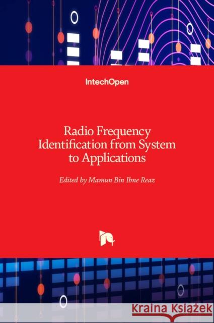 Radio Frequency Identification: from System to Applications Mamun Bin Ibne Reaz 9789535111436