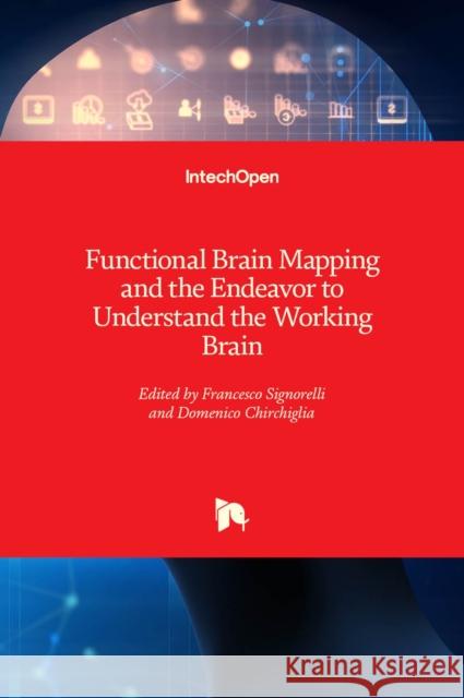 Functional Brain Mapping and the Endeavor to Understand the Working Brain Francesco Signorelli Domenico Chirchiglia 9789535111603