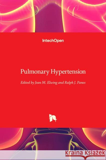 Pulmonary Hypertension Jean Elwing Ralph J. Panos 9789535111658 Intechopen