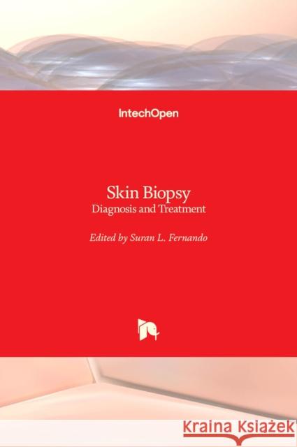 Skin Biopsy: Diagnosis and Treatment Suran Fernando 9789535111733 Intechopen