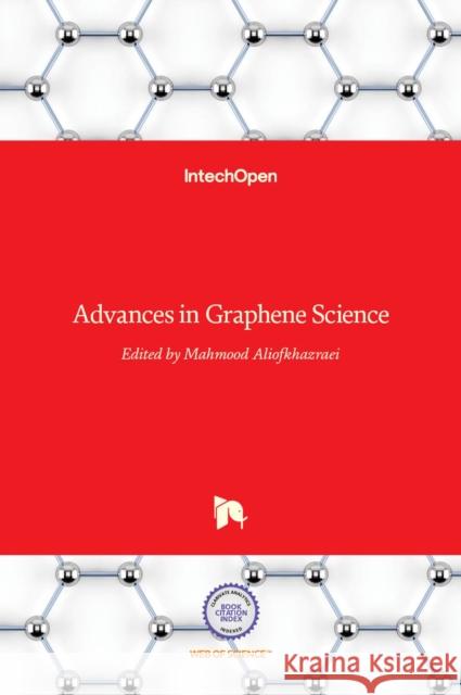 Advances in Graphene Science Mahmood Aliofkhazraei 9789535111825 Intechopen