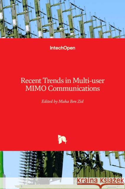 Recent Trends in Multi-user MIMO Communications Maha Be 9789535112105