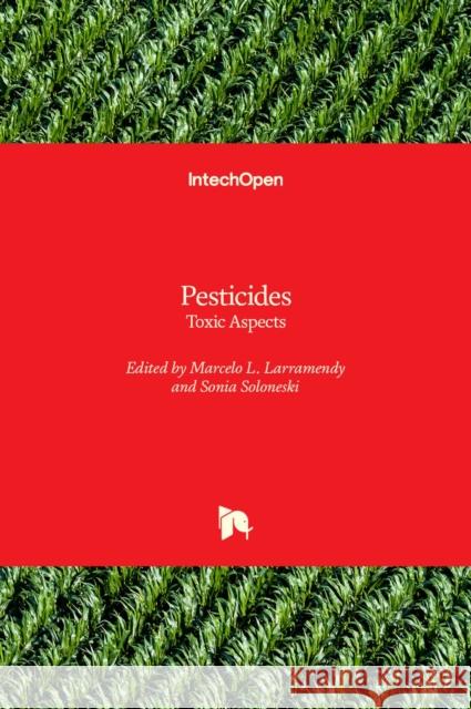 Pesticides: Toxic Aspects Sonia Soloneski 9789535112174 Intechopen