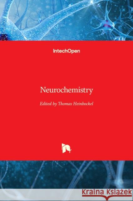 Neurochemistry Thomas Heinbockel 9789535112372 Intechopen