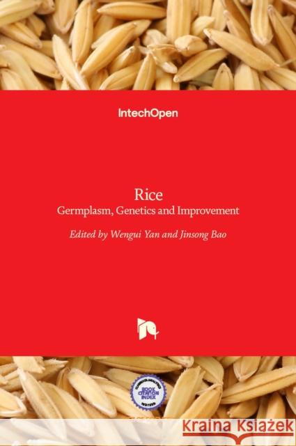 Rice: Germplasm, Genetics and Improvement Wengui Yan Jinsong Bao 9789535112402 Intechopen