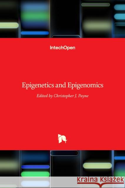Epigenetics and Epigenomics Christopher J. Payne 9789535113638