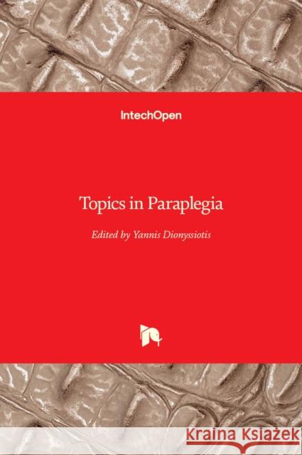 Topics in Paraplegia Yannis Dionyssiotis 9789535116219 Intechopen
