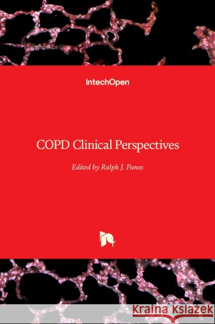 COPD Clinical Perspectives Ralph J. Panos 9789535116240 Intechopen