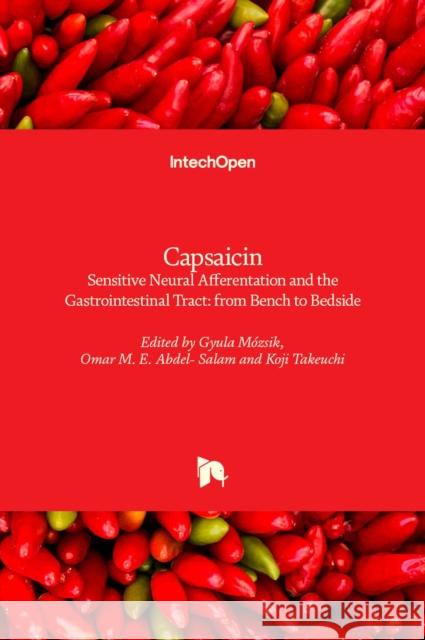 Capsaicin - Sensitive Neural Afferentation and the Gastrointestinal Tract: from Bench to Bedside Gyula Mozsik Koji Takeuchi Omar Abdel 9789535116318 Intechopen