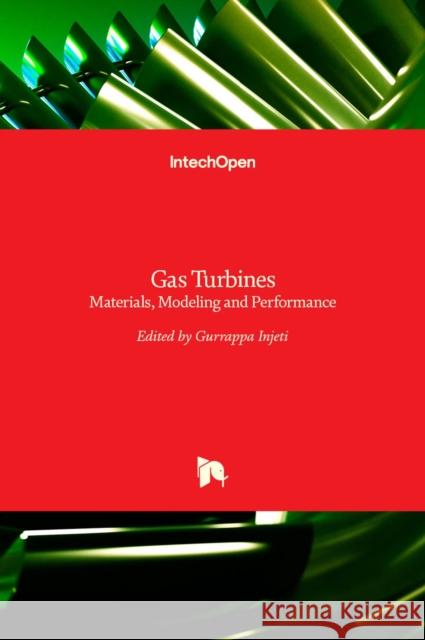 Gas Turbines: Materials, Modeling and Performance Gurrappa Injeti 9789535117438 Intechopen
