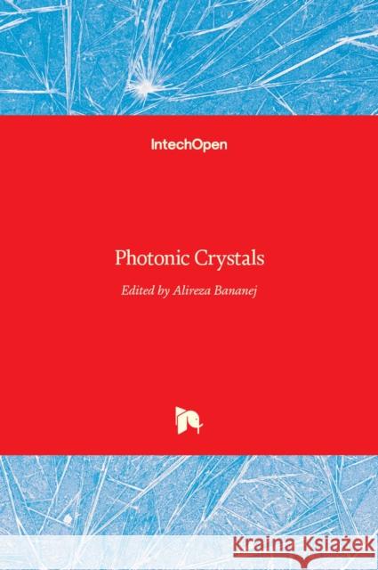 Photonic Crystals Alireza Bananej   9789535121213 Intechopen