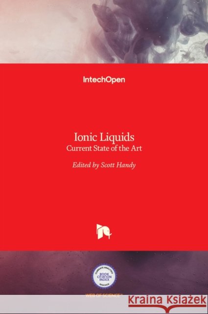 Ionic Liquids: Current State of the Art Scott Handy   9789535121220