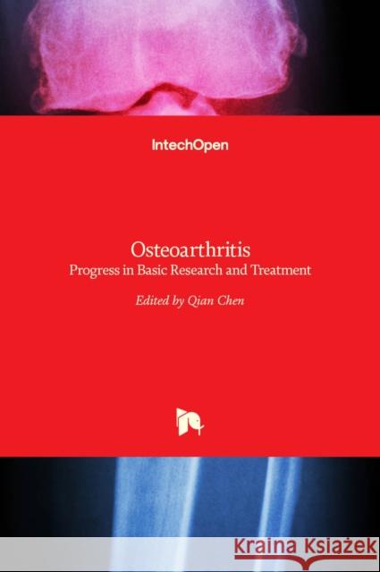 Osteoarthritis: Progress in Basic Research and Treatment Qian Chen 9789535121367