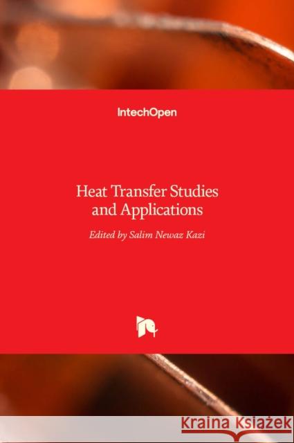 Heat Transfer: Studies and Applications Salim Newaz Kazi 9789535121466