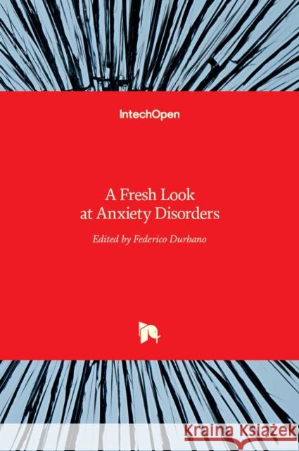 A Fresh Look at Anxiety Disorders Federico Durbano 9789535121497