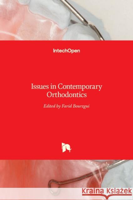Issues in Contemporary Orthodontics Farid Bourzgui 9789535121619 Intechopen