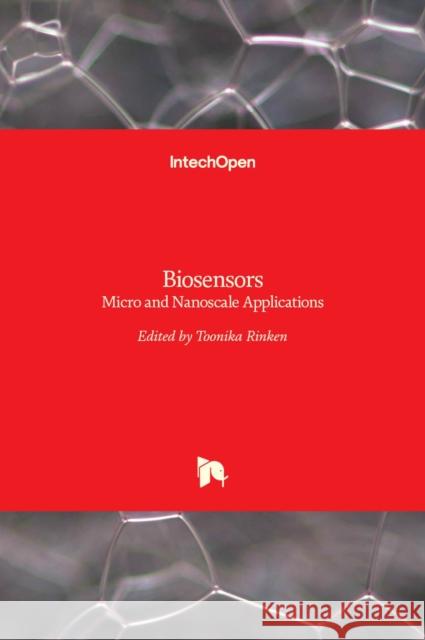 Biosensors: Micro and Nanoscale Applications Toonika Rinken 9789535121732