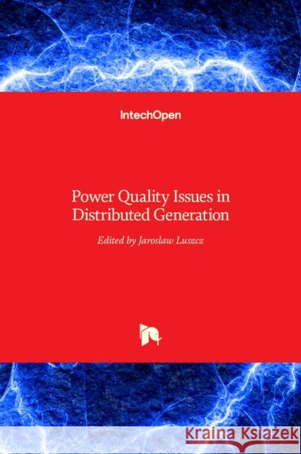 Power Quality Issues in Distributed Generation Jaroslaw Luszcz 9789535121879