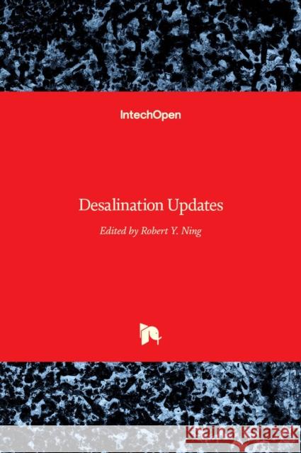 Desalination Updates Robert Y. Ning 9789535121893 Intechopen