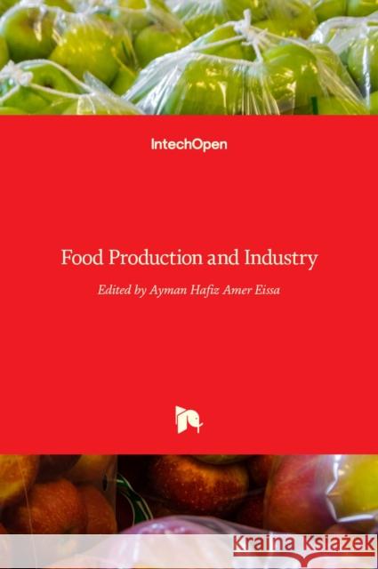 Food Production and Industry Ayman Hafiz Amer Eissa 9789535121916 Intechopen