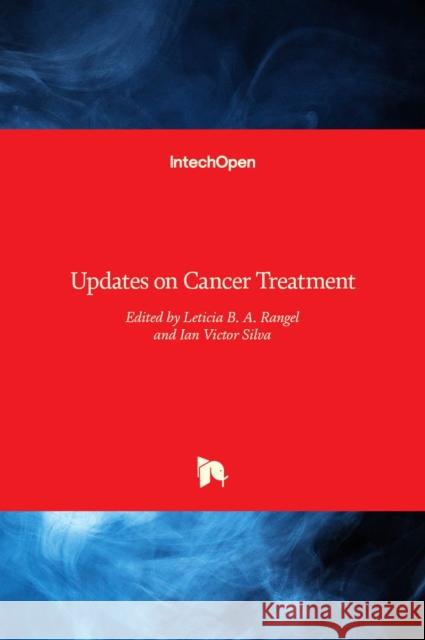 Updates on Cancer Treatment Leticia B. A. Rangel, Ian Victor Silva 9789535121947