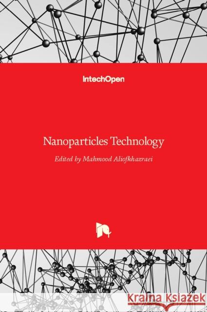 Nanoparticles Technology Mahmood Aliofkhazraei 9789535122142 Intechopen