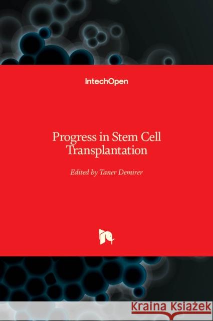 Progress in Stem Cell Transplantation Taner Demirer 9789535122272 Intechopen