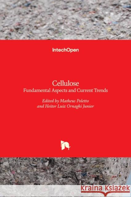 Cellulose: Fundamental Aspects and Current Trends Matheus Poletto, Heitor Luiz Ornaghi Junior 9789535122296 Intechopen