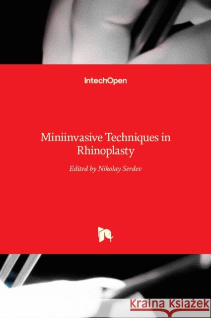 Miniinvasive Techniques in Rhinoplasty Nikolay Serdev 9789535122609 Intechopen