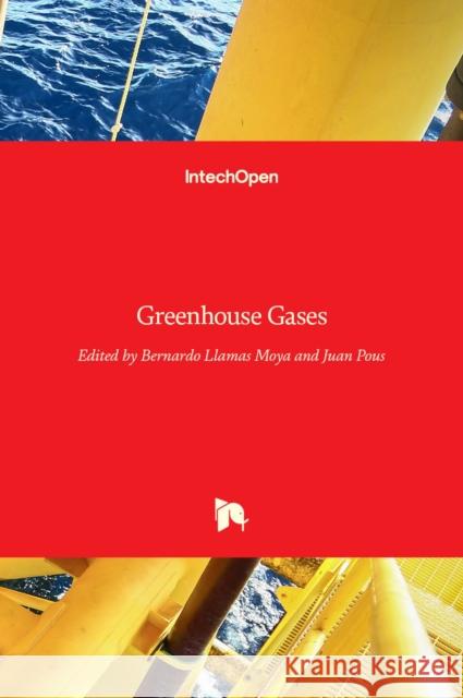 Greenhouse Gases Bernardo Llamas Moya, Juan Pous 9789535122739 Intechopen