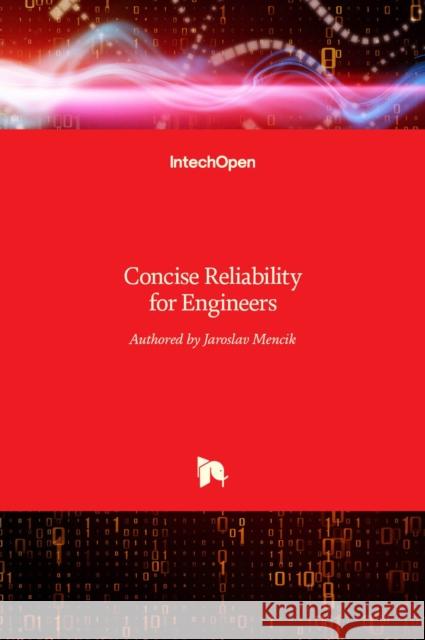 Concise Reliability for Engineers Jaroslav Mencik 9789535122784