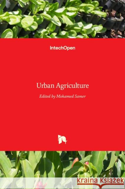 Urban Agriculture Mohamed Samer 9789535124030 Intechopen