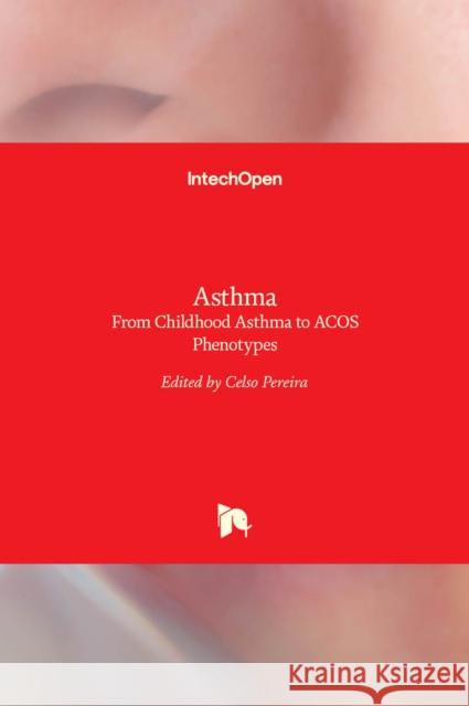 Asthma: From Childhood Asthma to ACOS Phenotypes Celso Pereira 9789535124412