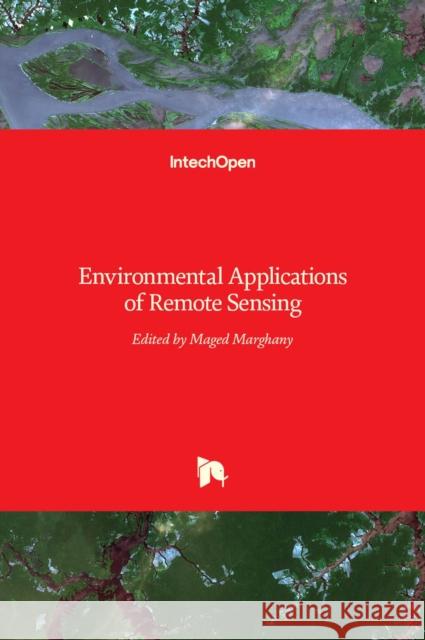 Environmental Applications of Remote Sensing Maged Marghany 9789535124436 Intechopen
