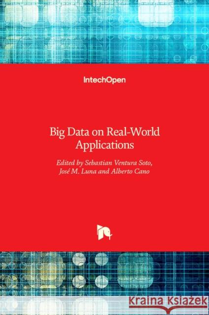 Big Data on Real-World Applications Sebastian Ventur Jos 9789535124894 Intechopen
