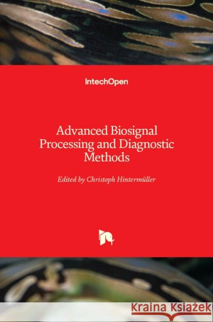 Advanced Biosignal Processing and Diagnostic Methods Christoph Hintermüller 9789535125198 Intechopen