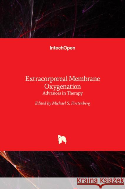 Extracorporeal Membrane Oxygenation: Advances in Therapy Michael S. Firstenberg 9789535125525