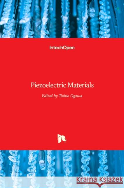 Piezoelectric Materials Toshio Ogawa 9789535125587