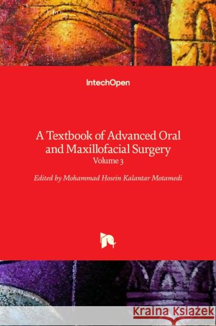 A Textbook of Advanced Oral and Maxillofacial Surgery: Volume 3 Mohammad Hosein Kalantar Motamedi 9789535125907