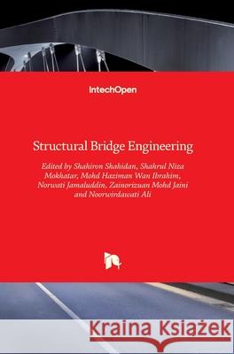 Structural Bridge Engineering Shahiron Shahidan Mohid Haziman Wan Ibrahim Norwatie Jamaluddin 9789535126881 