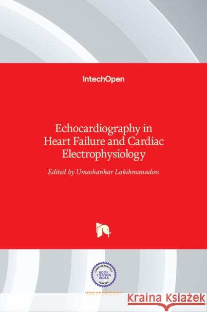 Echocardiography in Heart Failure and Cardiac Electrophysiology Umashankar Lakshmanadoss 9789535127383