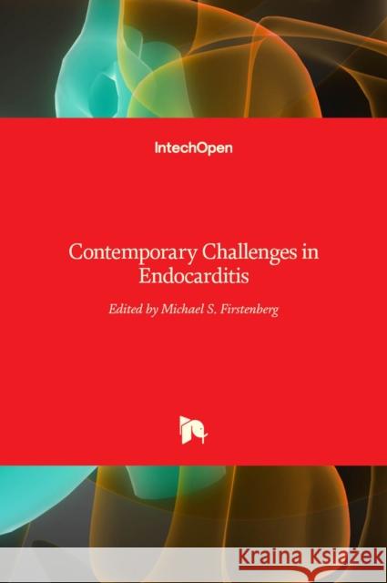 Contemporary Challenges in Endocarditis Michael S. Firstenberg 9789535127697