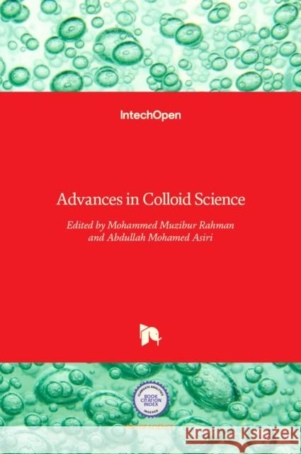 Advances in Colloid Science Mohammed Rahman Abdullah Mohammed Asiri 9789535127734 Intechopen