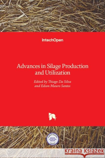 Advances in Silage Production and Utilization Thiago da Silva, Edson Mauro Santos 9789535127772 Intechopen