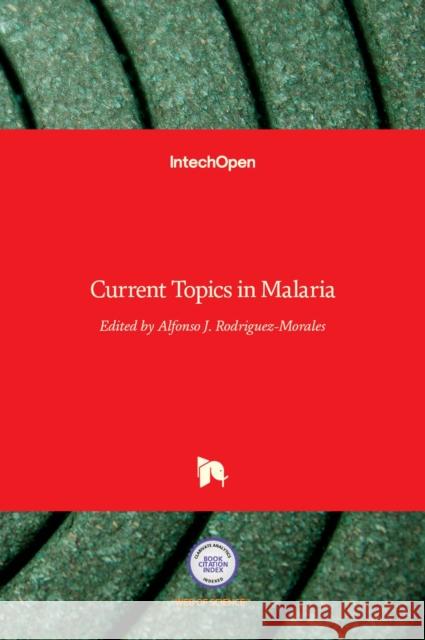 Current Topics in Malaria Alfonso J. Rodriguez-Morales 9789535127895