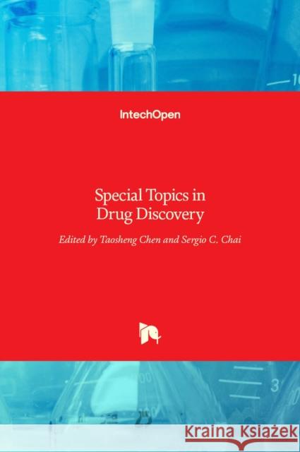 Special Topics in Drug Discovery Taosheng Chen, Sergio C. Chai 9789535127994 Intechopen