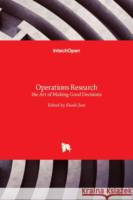 Operations Research: the Art of Making Good Decisions Kuodi Jian 9789535128175