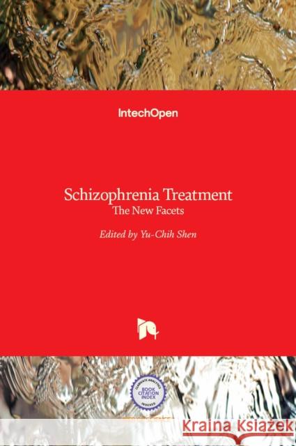 Schizophrenia Treatment: The New Facets Yu-Chih Shen 9789535128250